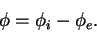 \begin{displaymath}
\phi = \phi_i - \phi_e.
\end{displaymath}