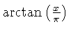 $ \arctan \left( {\frac {x}{\pi}} \right) $