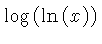 $ \log \left( \ln \left( x \right) \right) $