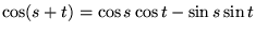 $\cos(s+t) = \cos s \cos t - \sin s \sin t$