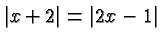 $\displaystyle \vert x+2\vert = \vert 2x -1\vert $