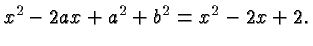 $ x^2-2ax + a^2+b^2 = x^2-2x+2. $