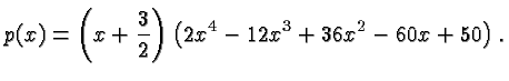 $\displaystyle p(x) = \left(x+\frac{3}{2} \right) \left( 2x^4-12x^3+36x^2-60x +50 \right). $