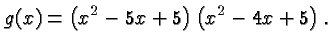 $\displaystyle g(x) = \left(x^2-5x+5\right)\left(x^2-4x+5\right). $