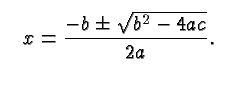 $\displaystyle \quad x= \frac{b \pm\sqrt{b^2-4ac}}{2a}.\quad
\vphantom{{\frac{b \pm\sqrt{b^2-4ac}}{2a}}^2_2} $