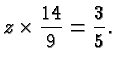 $\displaystyle z \times \frac{14}{9} = \frac{3}{5}. $