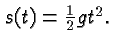 $ s(t) = \frac{1}{2}gt^2. $