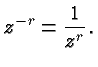 $\displaystyle z^{-r} = \frac{1}{z^r}. $