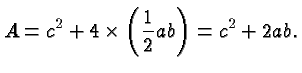 $\displaystyle A = c^2 + 4 \times
\left(\frac{1}{2}ab\right) = c^2 + 2ab. $