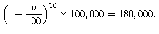 $\displaystyle \left(1+\frac{p}{100}\right)^10 \times 100,000 = 180,000. $