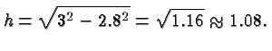 $\displaystyle h = \sqrt{3^2-2.8^2} = \sqrt{1.16} \approx 1.08. $