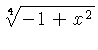 $ \sqrt [4]{-1+{x}^{2}} $