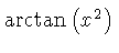 $ \arctan \left( {x}^{2} \right) $