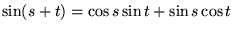 $\sin(s+t) = \cos s
\sin t + \sin s \cos t$