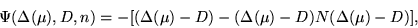 \begin{displaymath}
\Psi(\Delta({\mu}), D, n) = -[(\Delta ({\mu})-D) - (\Delta({\mu})-D) N
(\Delta({\mu})-D)],
\end{displaymath}