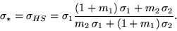 \begin{displaymath}
\sigma_*=\sigma_{HS}= \sigma_1 {{(1 + m_1)\,\sigma_1 + m_2\,\sigma_2}\over
{m_2\,\sigma_1
+ (1 + m_1)\,\sigma_2}}.
\end{displaymath}