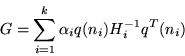 \begin{displaymath}
G =\sum_{i=1}^{k} \alpha_i
q(n_{i}) H_i^{-1}q ^T(n_{i})
\end{displaymath}