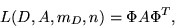 \begin{displaymath}
L( D, A, m_D, n) = \Phi A \Phi ^T,
\end{displaymath}