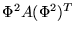 $ \Phi ^2 A ( \Phi ^2)^T $