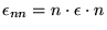 $\epsilon_{nn}= n \cdot\epsilon \cdot n $