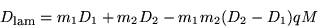 \begin{displaymath}
D_{\mbox{\footnotesize {lam}}}=m_{1} D_{1}+m_{2} D_{2} -
m_ {1} m_{2} (D_{2}- D_{1}){ q} { M}
\end{displaymath}