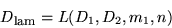 \begin{displaymath}
D_{\mbox{\footnotesize {lam}}}={ L}(D_{1},D_{2},m_{1},{ n})
\end{displaymath}