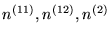 $ n^
{(11)}, n^{(12)}, n^{(2)} $