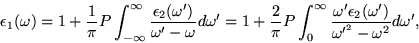 \begin{displaymath}
\epsilon_1(\omega) = 1 + \frac{1}{\pi} P \int_{-\infty}^\inf...
 ...\omega^\prime)}
 {\omega^{\prime^2} - \omega^2} d\omega^\prime,\end{displaymath}