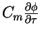 $C_m{\partial\phi \over \partial \tau}$