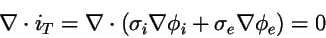 \begin{displaymath}
\nabla\cdoti_T=\nabla\cdot (\sigma_i\nabla\phi_i + \sigma_e \nabla\phi_e) = 0
\end{displaymath}