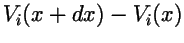 $\displaystyle V_i(x+dx) - V_i(x)$