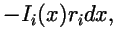 $\displaystyle -I_i(x) r_idx,$
