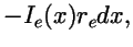 $\displaystyle -I_e(x) r_e dx,$