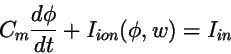\begin{displaymath}
C_m{d\phi\over dt} + I_{ion}(\phi,w) = I_{in}
\end{displaymath}
