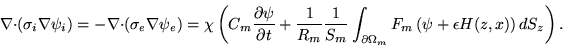 \begin{displaymath}
\nabla \cdot(\sigma_i \nabla\psi_i)= -
\nabla\cdot (\sigma_e...
...}F_m\left(\psi + \epsilon
H(z,x)\right)dS_z \right).
\nonumber
\end{displaymath}