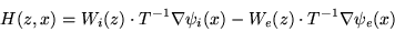\begin{displaymath}
H(z,x) = W_i(z)\cdot T^{-1}\nabla \psi_i(x) - W_e(z)\cdot
T^{-1}\nabla \psi_e(x) \nonumber
\end{displaymath}