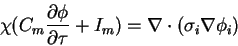 \begin{displaymath}
\chi (C_m{\partial\phi \over \partial \tau} + I_m ) =
\nabla\cdot (\sigma_i\nabla\phi_i)
\end{displaymath}