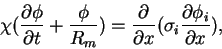 \begin{displaymath}
{d \over dx}(\sigma_i {d\phi_i \over dx}) - {\chi \over R_m} \phi =0,
\end{displaymath}