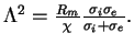 $\Lambda^2 = {R_m\over \chi}{\sigma_i\sigma_e\over \sigma_i + \sigma_e}.$