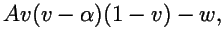 $\displaystyle Av(v-\alpha)(1-v) -w,$