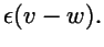 $\displaystyle \epsilon(v-w).$