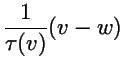 $\displaystyle {1\over \tau(v)}(v-w)$