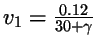 $v_1={0.12\over 30+\gamma}$