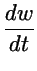 $\displaystyle {dw\over dt}$