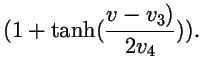 $\displaystyle (1+\tanh({v-v_3)\over 2v_4})).$