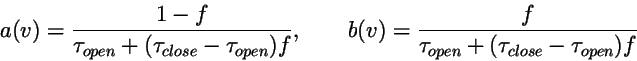 \begin{displaymath}
a(v) = {1-f\over\tau_{open}+(\tau_{close}-\tau_{open})f},\qquad b(v) =
{f\over\tau_{open}+(\tau_{close}-\tau_{open})f}
\end{displaymath}