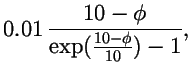 $\displaystyle 0.01\, {10-\phi\over \exp({10-\phi\over
10})-1},$