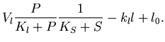 $\displaystyle V_l\frac{P}{K_l+P}\frac{1}{K_S+S}-k_ll + l_0$
