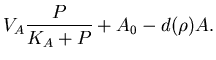 $\displaystyle V_A\frac{P}{K_A+P} +A_0
-d(\rho)A.$