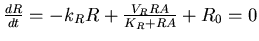 ${dR\over dt} = - k_RR +
\frac{V_RRA}{K_R+RA} +R_0 =0$